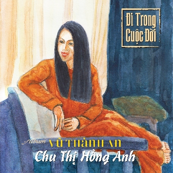 CD Chu Thị Hồng Anh hát Vũ Thành An - Đi Trong Cuộc Đời