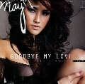 Maya - Goodbye my love  (Đã Hết)