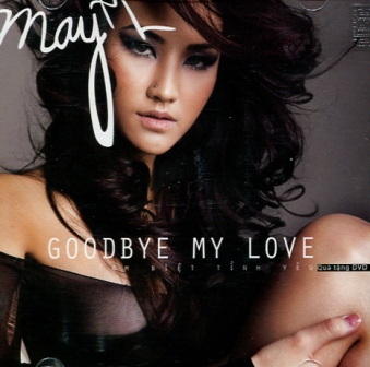 Maya - Goodbye my love  (Đã Hết)